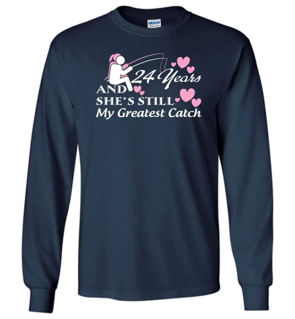 24 Years Anniversary She Still My Greatest Catch Long Sleeve T-Shirt